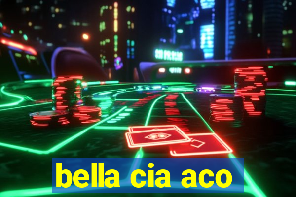 bella cia aco